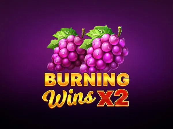 Burning Wins x2